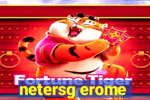 netersg erome